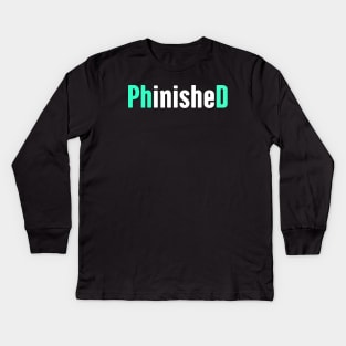 Phinished - Funny PhD Student Design Kids Long Sleeve T-Shirt